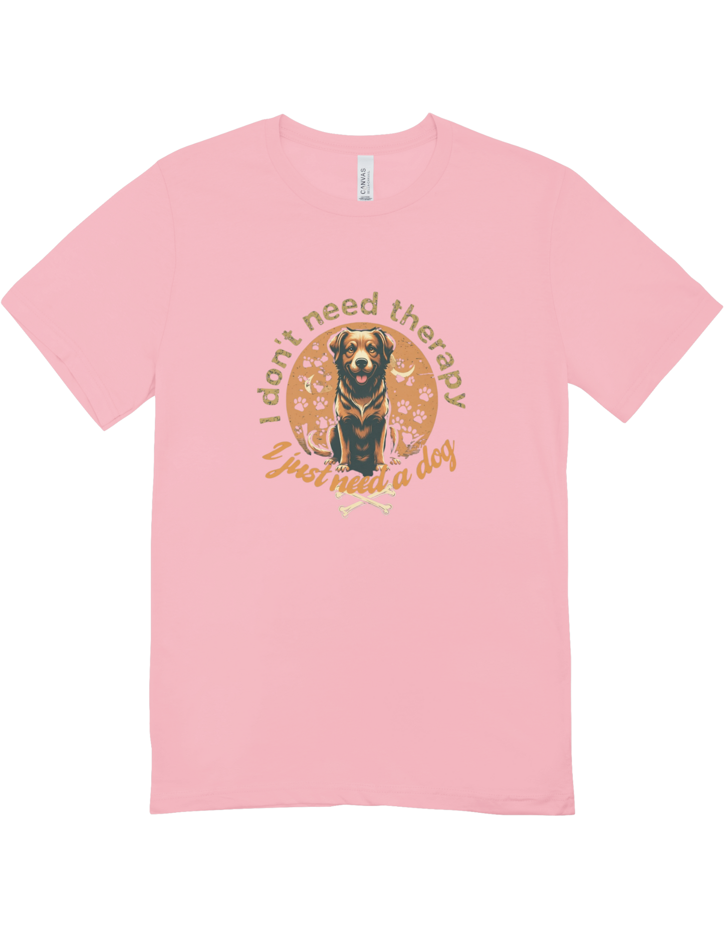 I Don't Need Therapy I Need A Dog Tee