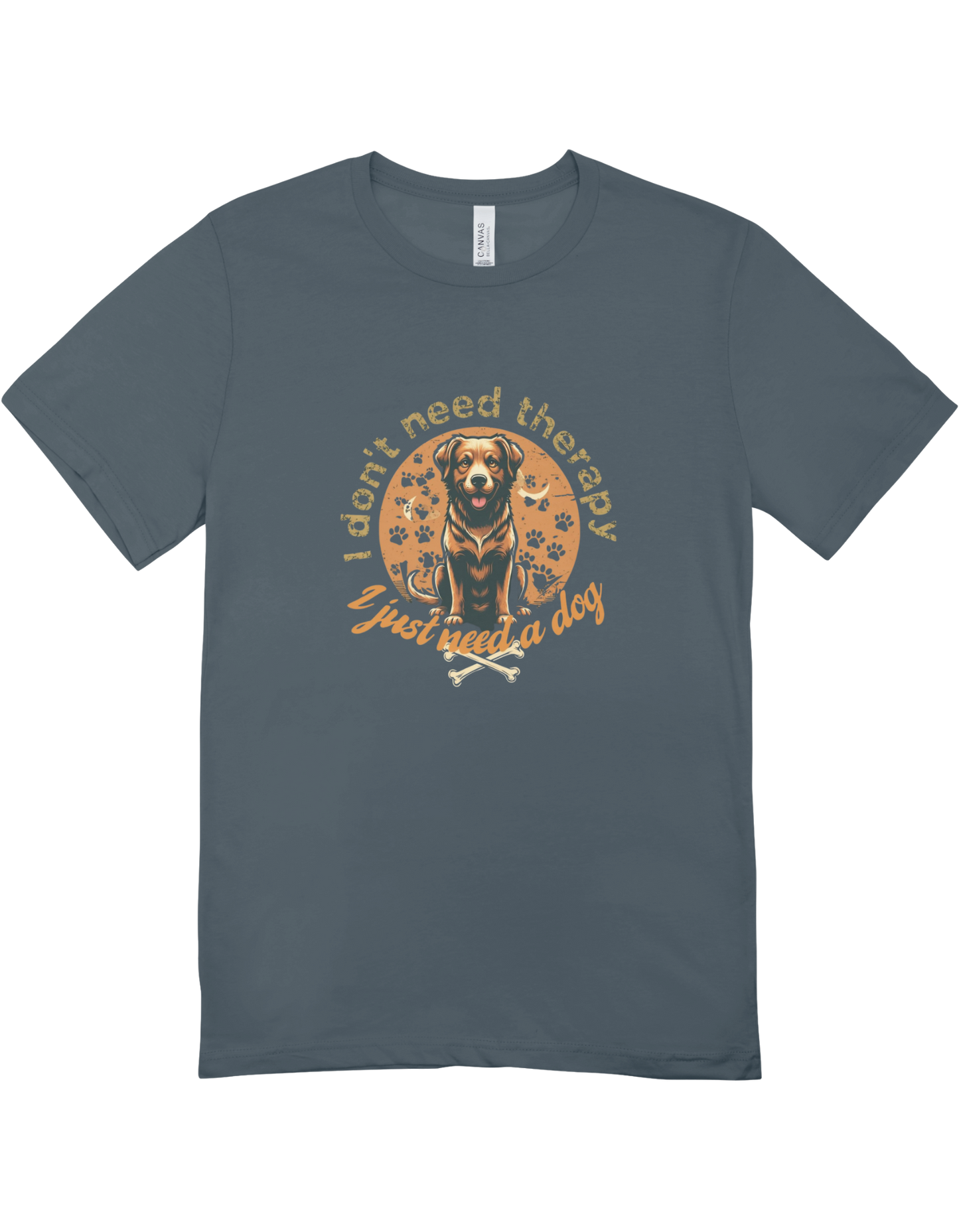I Don't Need Therapy I Need A Dog Tee