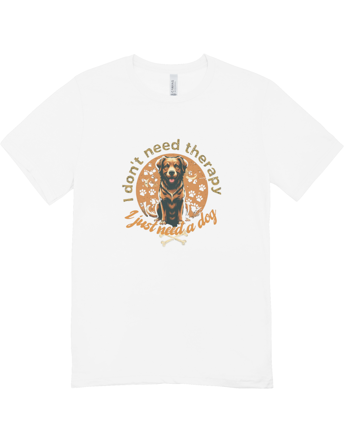 I Don't Need Therapy I Need A Dog Tee