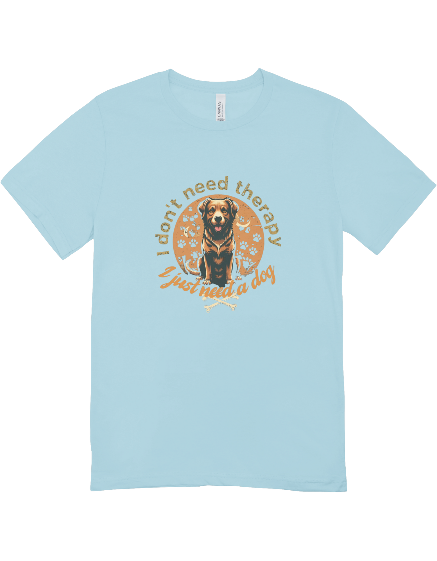 I Don't Need Therapy I Need A Dog Tee
